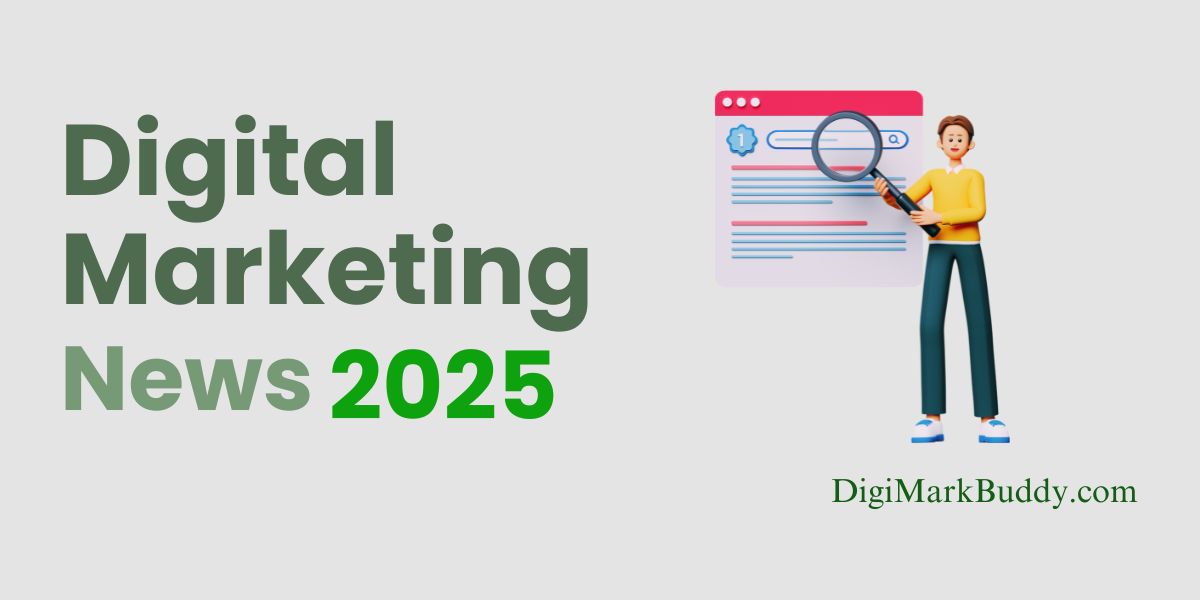 digital marketing news 2025