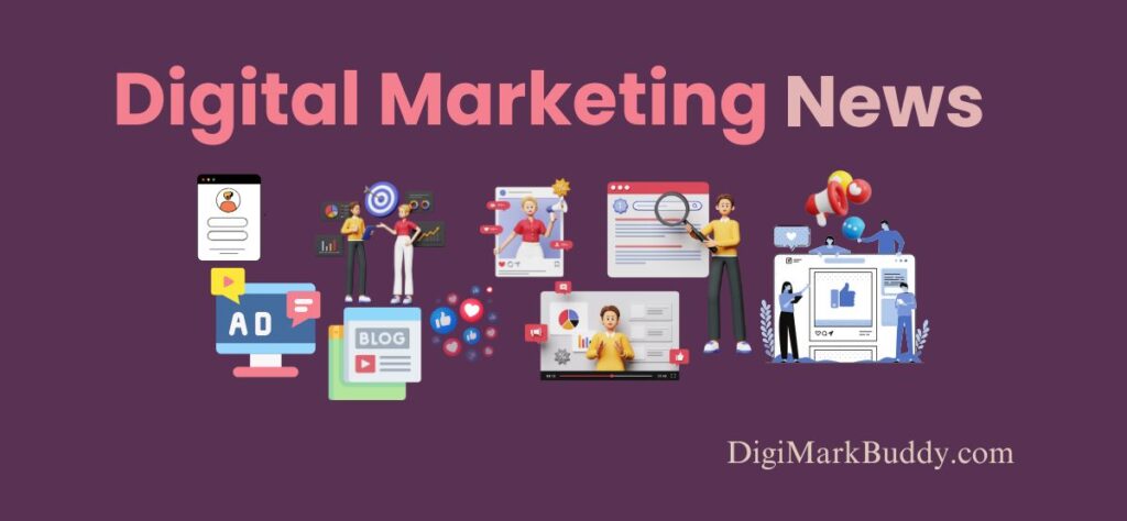 latest digital marketing news updates and trends