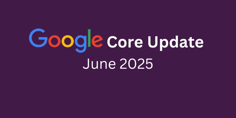 Google Core Update June 2025 News