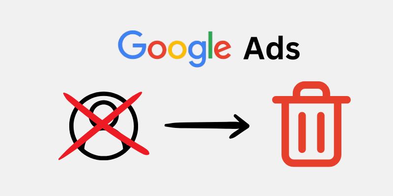 Google Ads to Permanently Delete Canceled Accounts After 6 Months